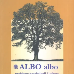 Albo albo. Problemy psychologii i kultury Psychologia religii Zamów dziś
