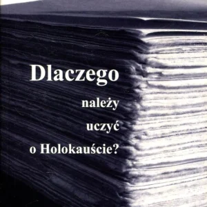 Ambrosewicz-Jacobs J., Hońdo L. (red.): Dlaczego należy uczyć o Holokauście? Cena promocyjna
