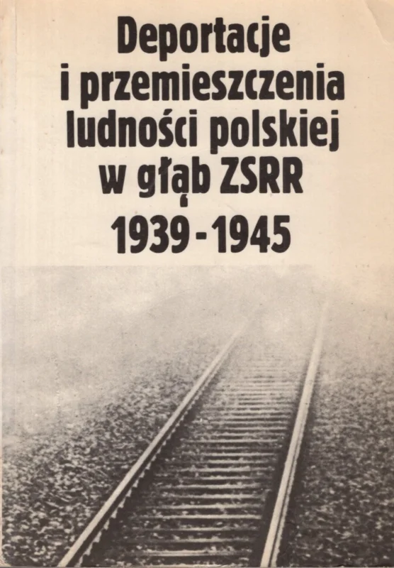 Walichnowski T. (red.): Deportacje i przemieszczenia ludności polskiej w głąb ZSRR 1939-1945. Przegląd piśmiennictwa Kup online