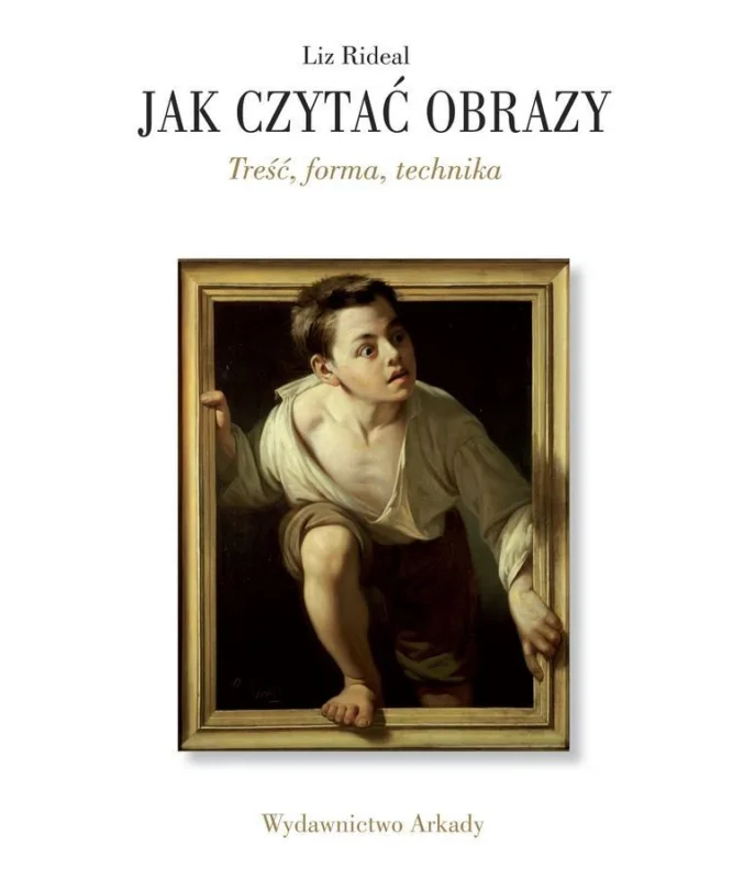 Jak czytać obrazy. Treść, forma, technika Tylko do końca tygodnia