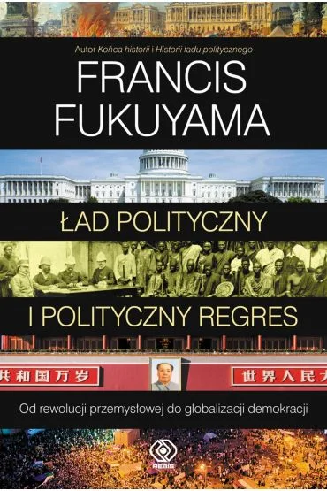 Ład polityczny i polityczny regres. Tom 2. Od rewolucji przemysłowej do globalizacji demokracji Francis Fukuyama Cena promocyjna