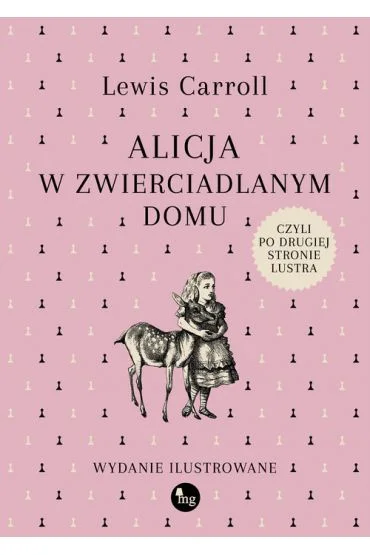 Alicja w zwierciadlanym domu, czyli po drugiej stronie lustra Lewis Carroll Ograniczona ilość