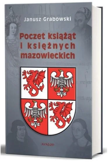 Zamów dziś Poczet książąt i księżnych mazowieckich Janusz Grabowski
