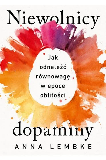Niewolnicy dopaminy Anna Lembke Bestseller