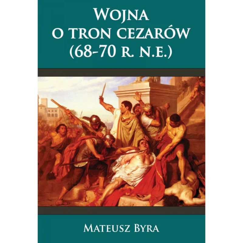Oferta Wojna o tron cezarów (68-70 r. n.e.) Mateusz Byra