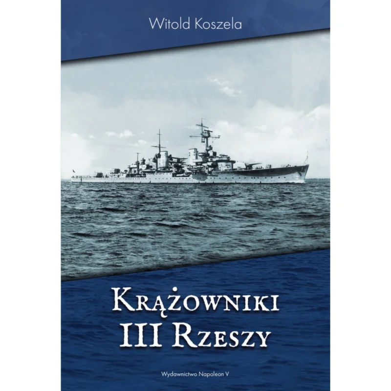 Oferta limitowana Krążowniki III Rzeszy Witold Koszela