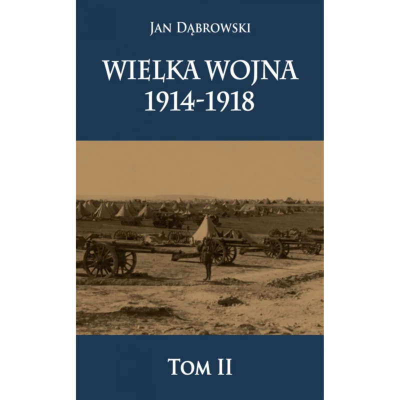 Hit cenowy Wielka Wojna 1914-1918 t. II Jan Dąbrowski