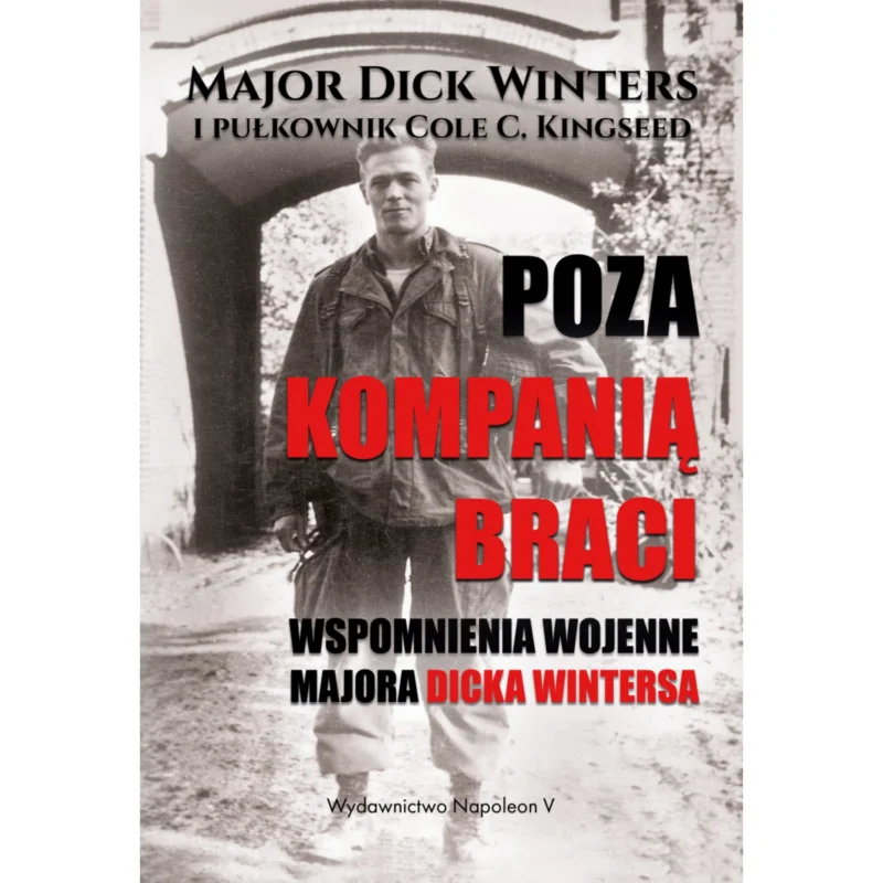 Promocja Poza Kompanią Braci. Wspomnienia wojenne majora Dicka Wintersa