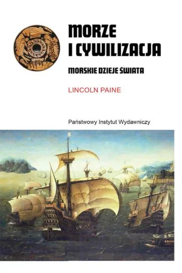 Morze i cywilizacja Morskie dzieje świata Lincoln Paine Bezpieczne zakupy