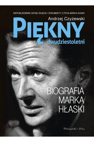 Bezpieczna płatność Piękny dwudziestoletni. Biografia Marka Hłaski Andrzej Czyżewski
