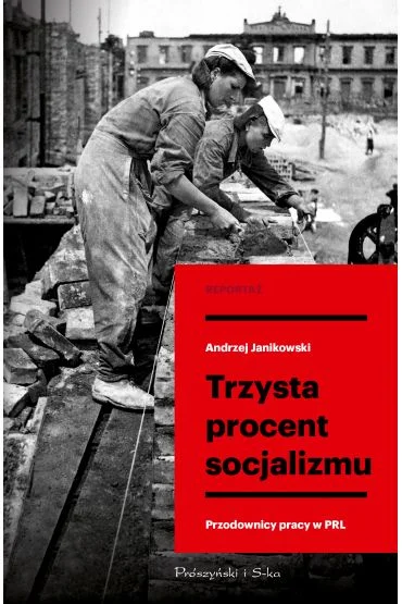 Trzysta procent socjalizmu. Przodownicy pracy w PRL Andrzej Janikowski Tani