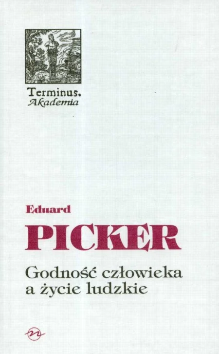 Premium Godność człowieka a życie ludzkie Picker Eduard