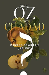 Ograniczona ilość Z czego powstaje jabłko? Amos Oz, Szira Chadad