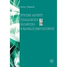 Etyczne aspekty działalności badawczej w naukach empirycznych Premium