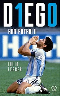 Ograniczona ilość DIEGO. Bóg futbolu Julio Ferrer