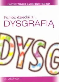 Kup teraz Pomóż dziecku z dysgrafią. Praktyczny poradnik dla rodziców i pedagogów