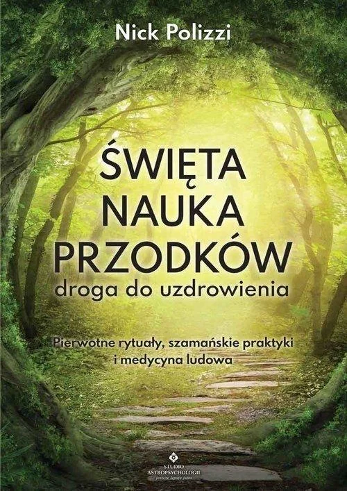 Święta nauka przodków droga do uzdrowienia Nick Polizzi Wyprzedaż