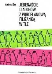 Jedenaście dialogów z porcelanową filiżanką w tle Andrzej Żor Oferta