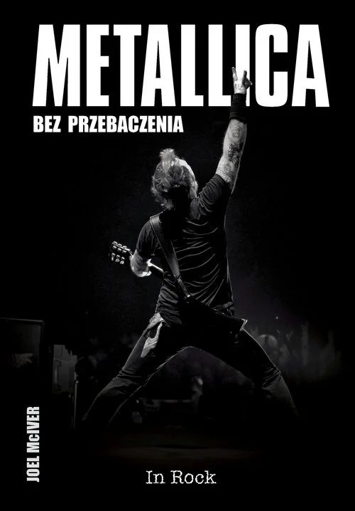 Metallica. Bez przebaczenia Joel McIver Bezpieczna płatność