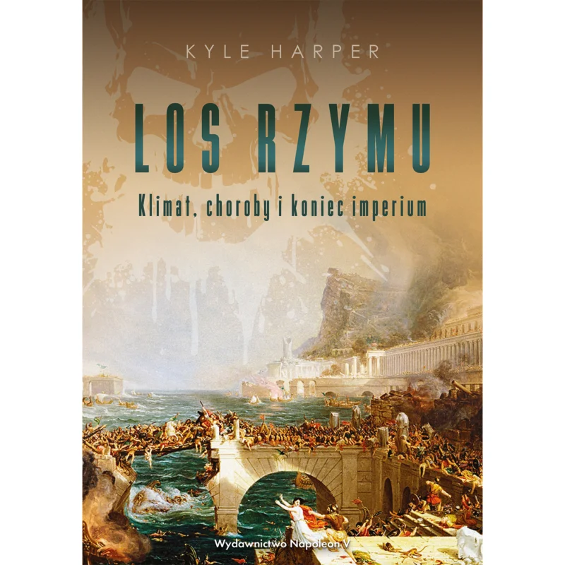 Los Rzymu. Klimat, choroby i koniec imperium KYLE HARPER Bezpieczne zakupy