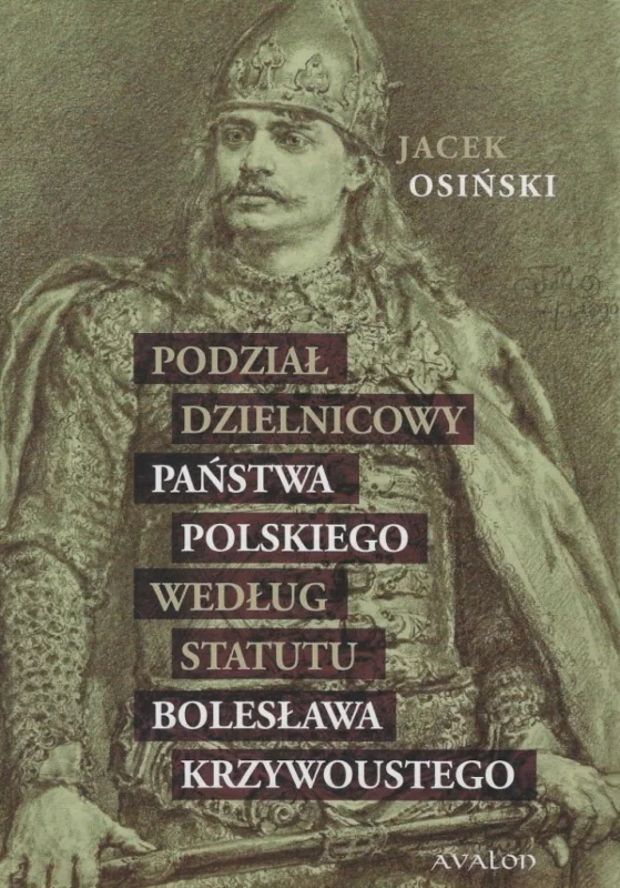 Darmowy zwrot Podział dzielnicowy państwa polskiego według statutu Bolesława Krzywoustego Jacek Osiński