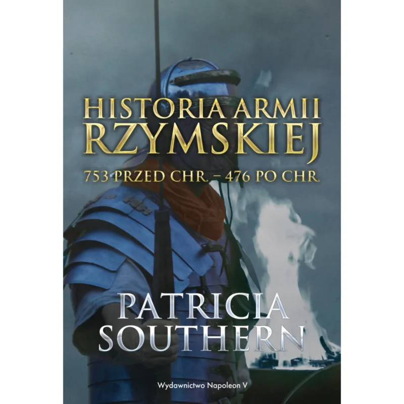 Tani Historia Armii Rzymskiej 753 przed Chr. – 476 po Chr. Patricia Southern