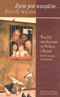 Życie jest wszędzie. Ruchy społeczne w Polsce i Rosji do II wojny światowej Wyprzedaż