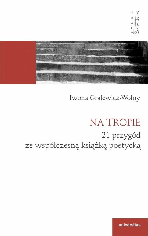 Zamów dziś Na tropie. 21 przygód ze współczesną książką poetycką Iwona Gralewicz-Wolny