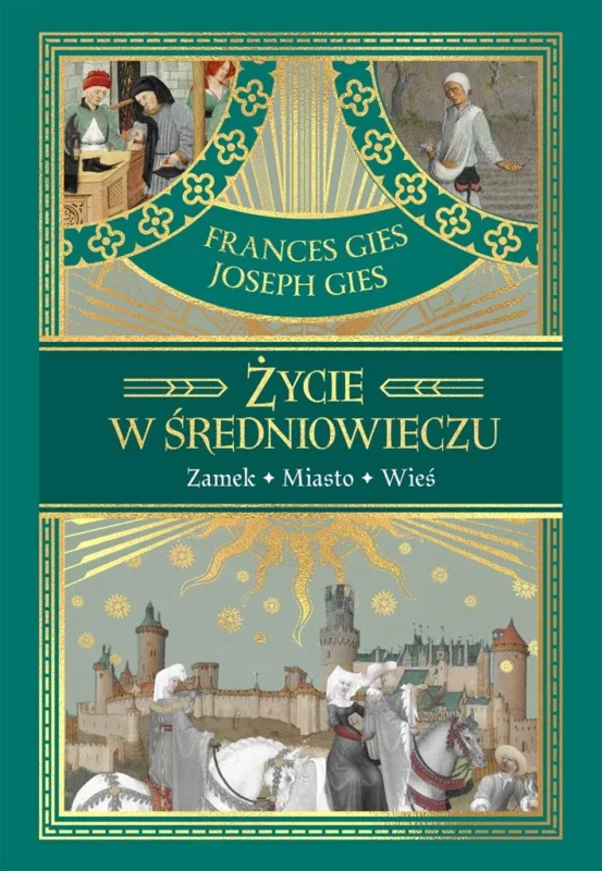 Życie w średniowieczu Frances Gies Joseph Gies Ostatnie sztuki