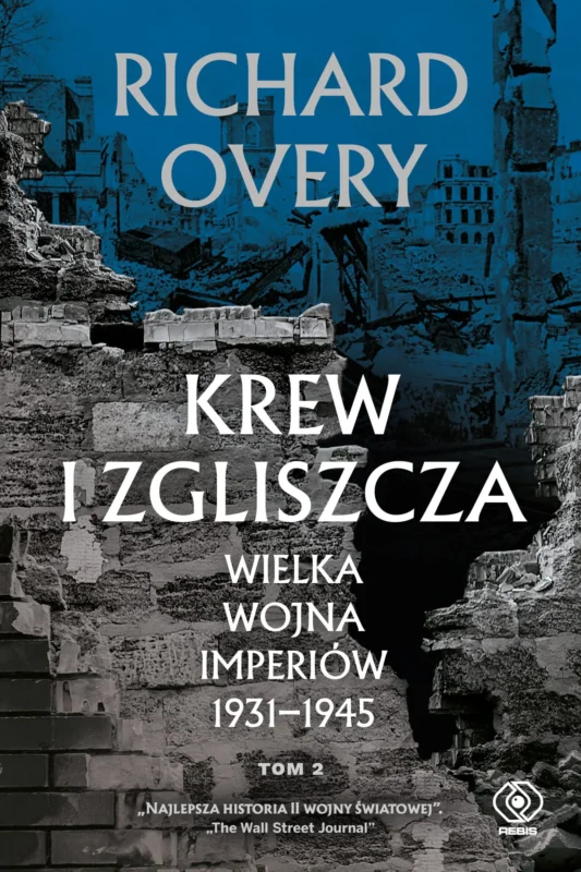 Szybka dostawa Krew i zgliszcza. Wielka wojna imperiów 1931-1945. Tom 2 Richard Overy