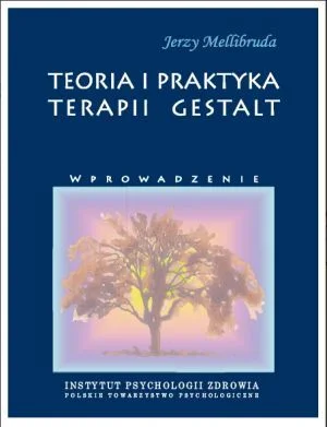 Teoria i praktyka terapii Gestalt Wprowadzenie Mellibruda Jerzy Rabat