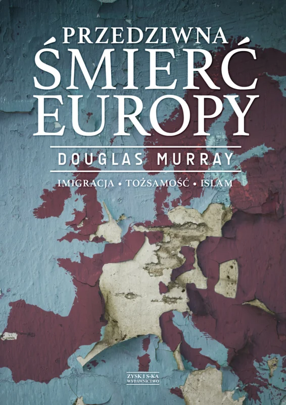 Zamów dziś Przedziwna śmierć Europy Douglas Murray