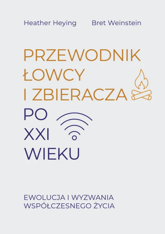 Do wyczerpania zapasów Przewodnik łowcy i zbieracza po XXI wieku. Ewolucja i wyzwania współczesnego życia Bret Weinstein Heather Heying