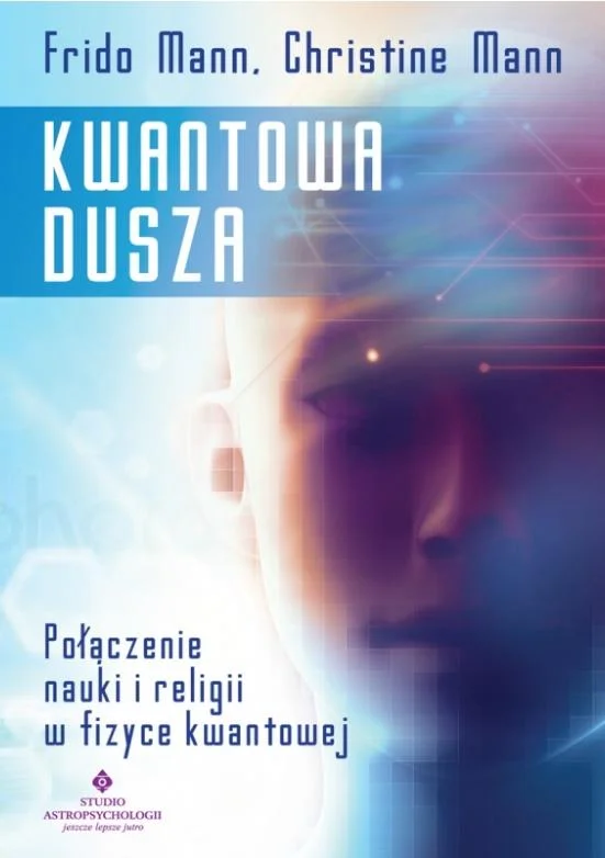 Nie przegap Kwantowa dusza. Połączenie nauki i religii w fizyce kwantowej Christine MannFrido Mann