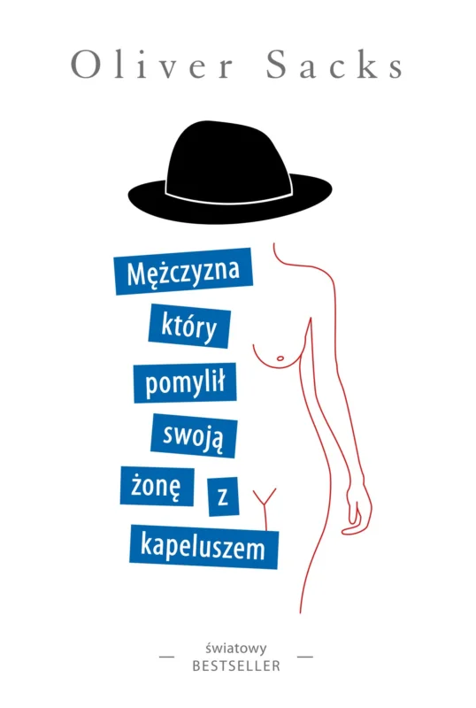 Mężczyzna, który pomylił swoją żonę z kapeluszem Oliver Sacks Zamów dziś