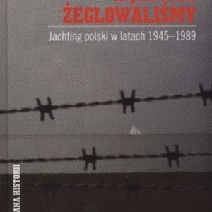 A jednak żeglowaliśmy. Jachting polski w latach 1945-1989 Andrzej Urbańczyk Ostatnia szansa