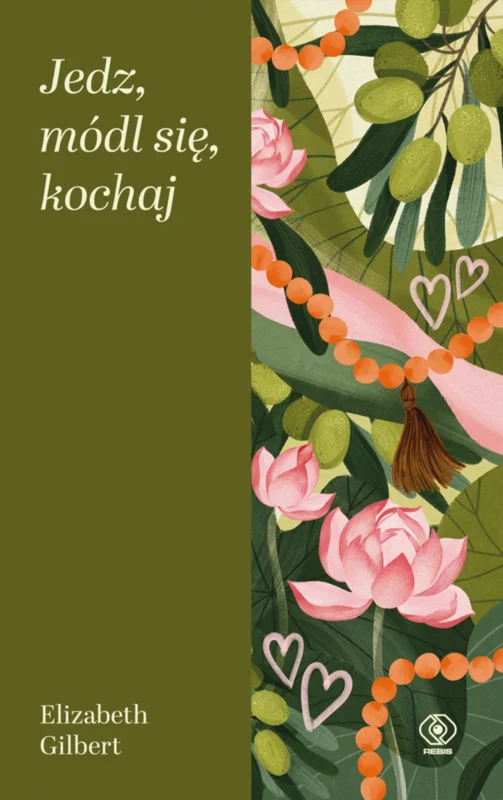 Jedz, módl się, kochaj Elizabeth Gilbert Kup online
