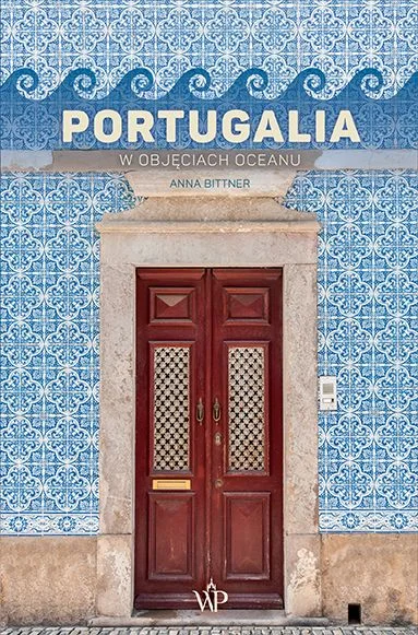 Kup online Portugalia. W objęciach oceanu Anna Bittner