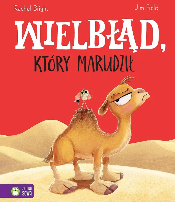 Wielbłąd, który marudził Rachel Bright Szybka wysyłka