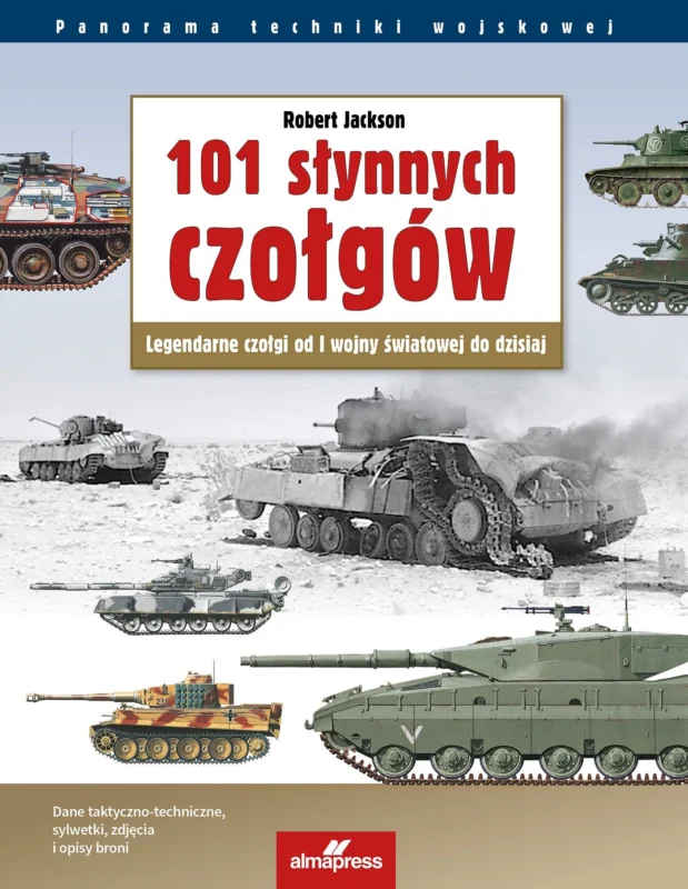 Okazja 101 słynnych czołgów. Legendarne czołgi od I wojny światowej do dzisiaj Robert Jackson