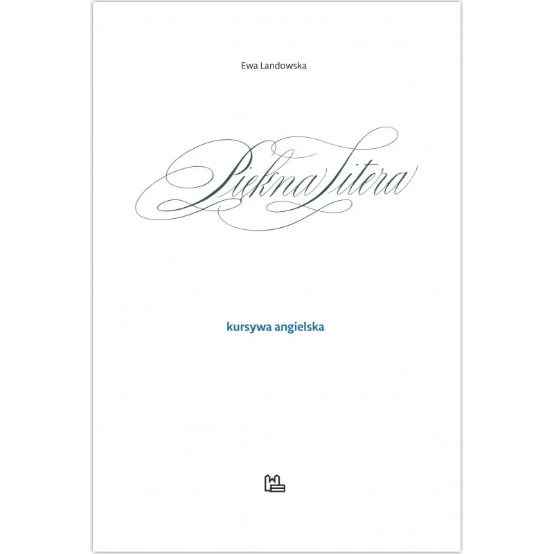 Piękna Litera. Kursywa angielska (Copperplate script) Ewa Landowska Tylko dziś