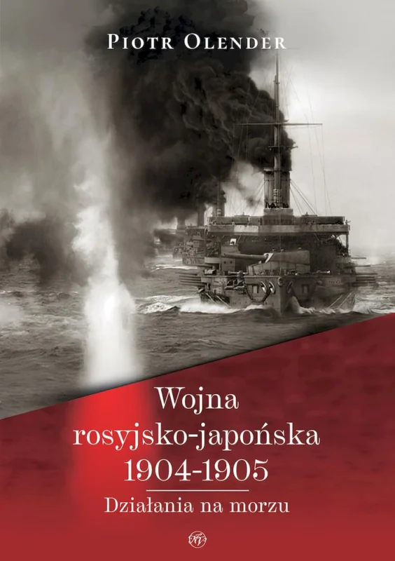 Wojna rosyjsko-japońska 1904-1905 Piotr Olender Zamów dziś