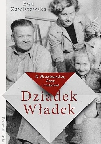 Dziadek Władek. O Broniewskim, Ance i rodzinie Ewa Zawistowska Najlepsza cena