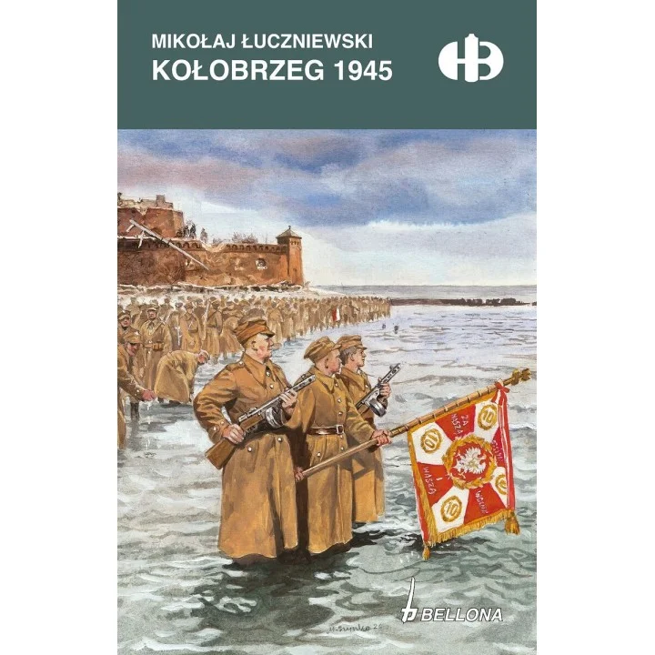 Kołobrzeg 1945 Mikołaj Łuczniewski Historyczne bitwy Ostatnie sztuki