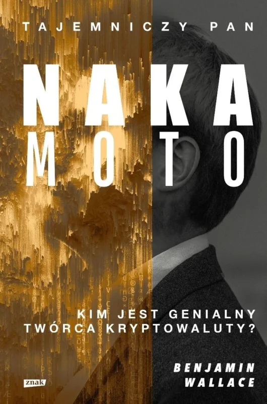 Tajemniczy pan Nakamoto. Kim jest genialny twórca kryptowaluty? Benjamin Wallace Wyjątkowa oferta