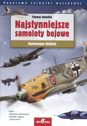 Najsłynniejsze samoloty bojowe Thomas Newdick Dodaj do koszyka