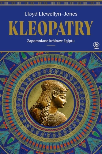 Premium Kleopatry. Zapomniane królowe Egiptu Lloyd Llewellyn-Jones