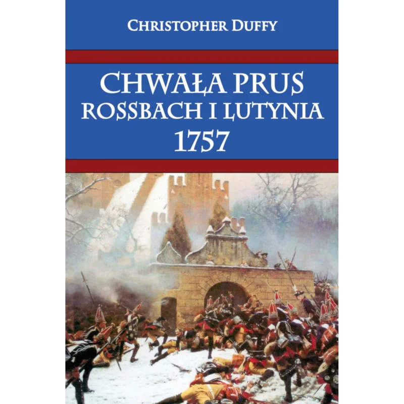 Hit cenowy Chwała Prus. Rossbach i Lutynia 1757 Christopher Duffy