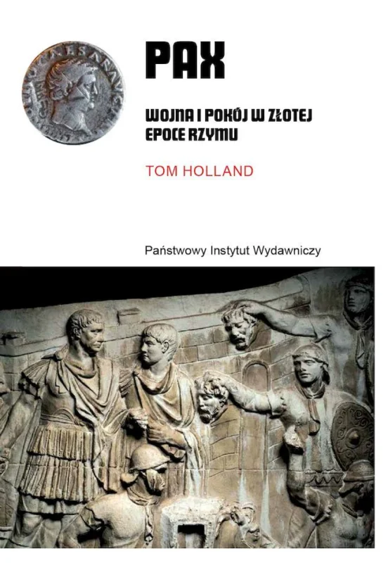 PAX. Wojna i pokój w złotej epoce Rzymu Tom Holland Szybka dostawa