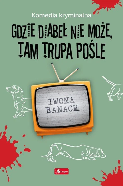 Szybka wysyłka Gdzie diabeł nie może, tam trupa pośle Iwona Banach
